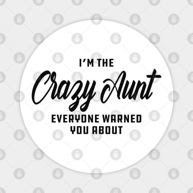 Aunt - I'm the crazy aunt everyone warn you about Magnet by KC Happy Shop